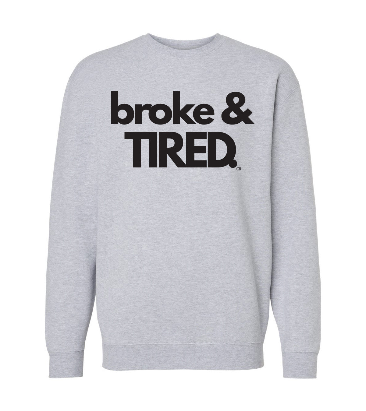 broke & TIRED. - Grey